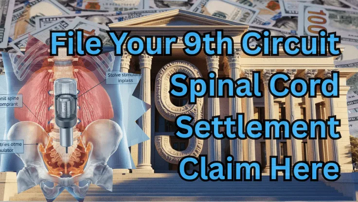 File Your 9th Circuit Spinal Cord Stimulator Settlement Claim Here text on depiction of Ninth Circuit court with infected spine implant and high-value cash backdrop.